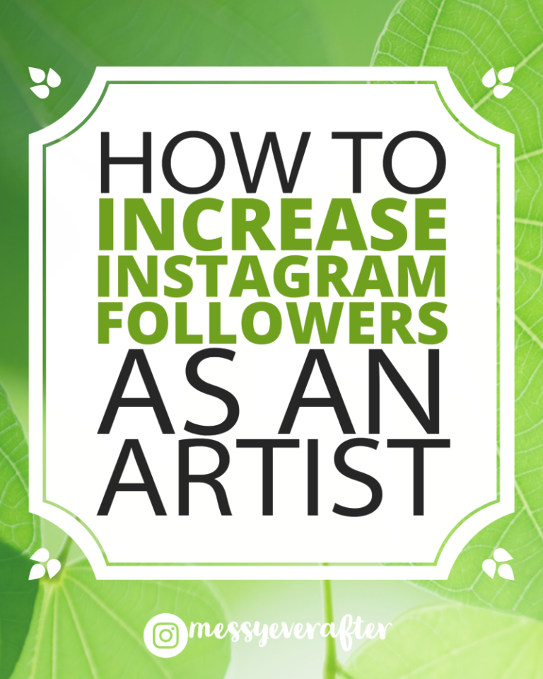 How to Increase Instagram Followers as an Artist — Messy Ever After