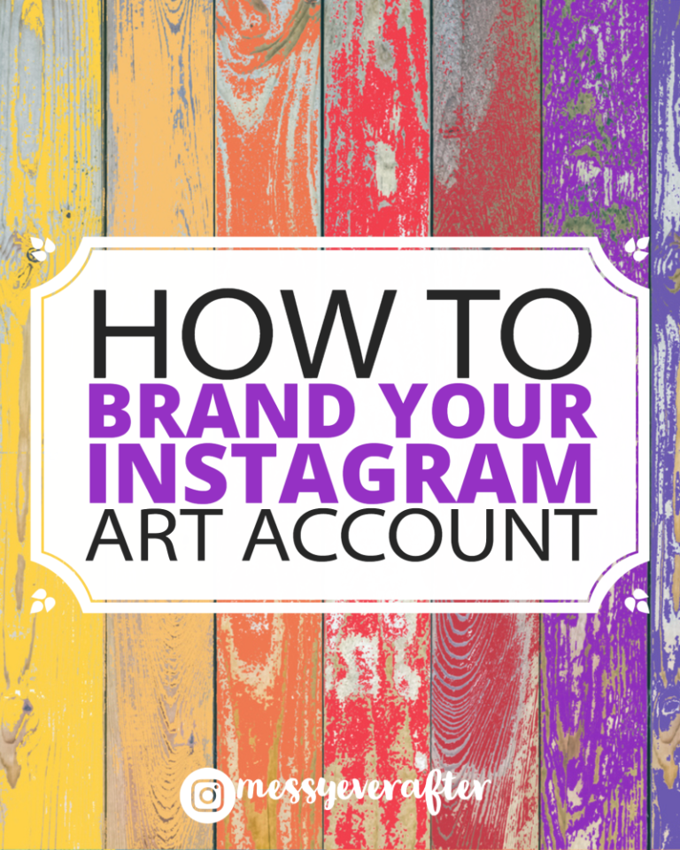 How to Brand Your Instagram Account: A Guide for Artists — Messy Ever After