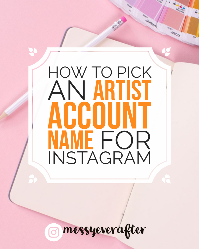 How To Pick An Artist Account Name For Instagram Messy Ever After