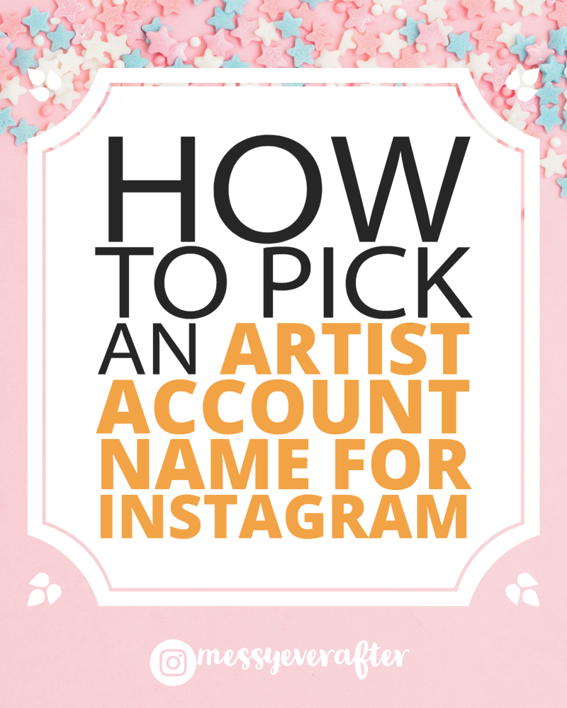 How to Pick an Artist Account Name for Instagram — Messy Ever After