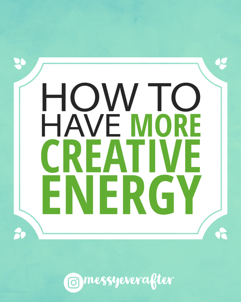 How to Have More Creative Energy