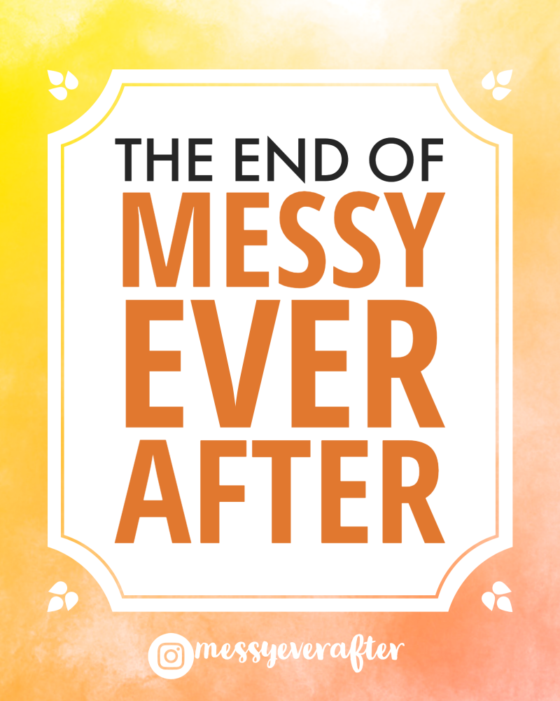 The End of Messy Ever After