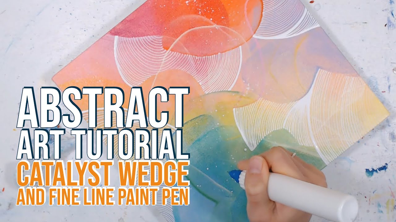 Abstract Art Tutorial w/ Catalyst Wedge and Fine Line Paint Pen — Messy